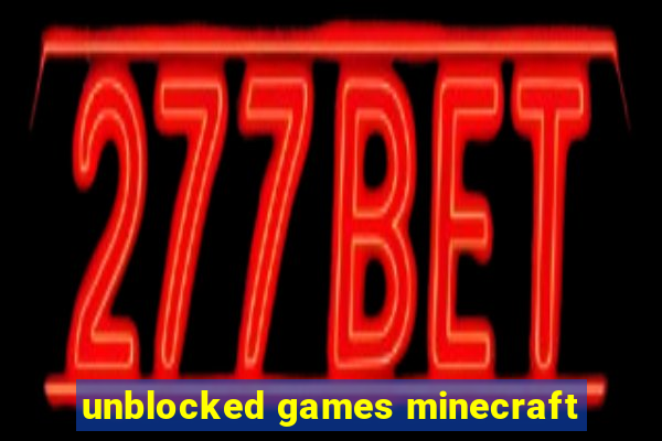 unblocked games minecraft